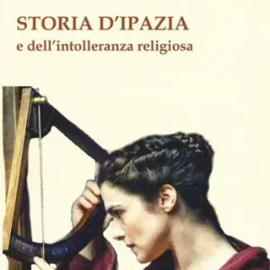 Offerta Limitata Storia d‘Ipazia e dell‘intolleranza religiosa