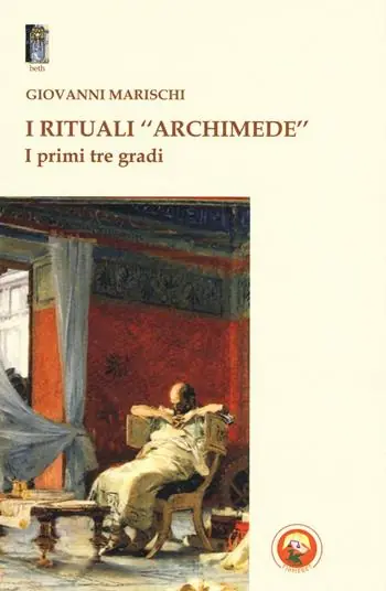 Ultima Occasione I rituali «Archimede». I primi tre gradi