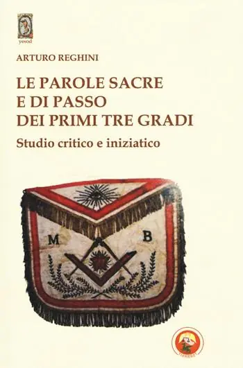 Le parole sacre e di passo dei primi tre gradi. Studio critico e iniziatico Offerta Del Giorno