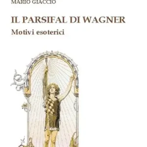 Il Parsifal di Wagner. Motivi esoterici Offerta Lampo