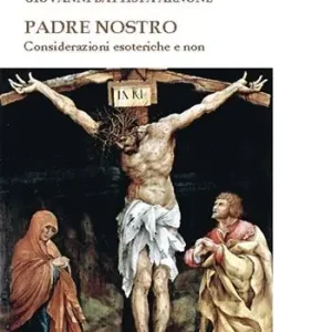 Padre nostro. Considerazioni esoteriche e non Bestseller