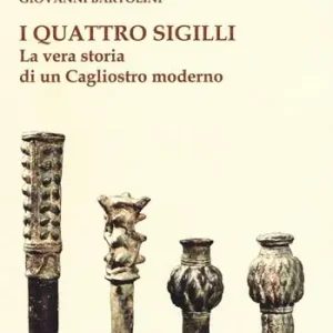 I quattro sigilli. La vera storia di un Cagliostro moderno Acquista Ora