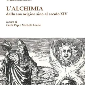 L‘alchimia dalla sua origine sino al secolo XIV Occasione Imperdibile
