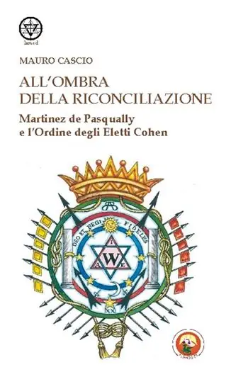 Scelto Dai Clienti All‘ombra della riconciliazione. Martinez de Pasqually e l‘Ordine degli eletti Cohen