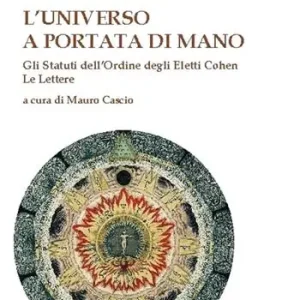 L‘universo a portata di mano. Gli statuti dell‘Ordine degli eletti Cohen. Le lettere Prezzo Di Fabbrica