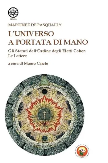 L‘universo a portata di mano. Gli statuti dell‘Ordine degli eletti Cohen. Le lettere Prezzo Di Fabbrica