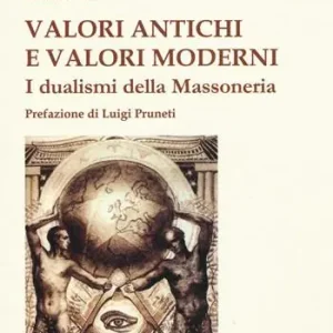 Valori antichi e valori moderni. I dualismi della massoneria Soddisfatti O Rimborsati