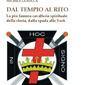 Dal Tempio al Rito. La più famosa cavalleria spirituale della storia, dalla spada allo York Pagamento Sicuro