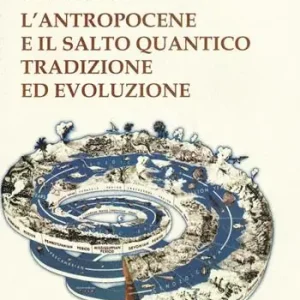 Compra Online L‘antropocene e il salto quantico. Tradizione ed evoluzione