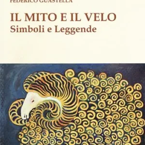 Il mito e il velo. Simboli e leggende Spedito Oggi