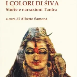 I colori di Shiva. Storie e narrazioni tantra Soddisfatti O Rimborsati