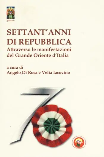 Settant‘anni di repubblica. Attraverso le manifestazioni del Grande Oriente d‘Italia Più Venduto