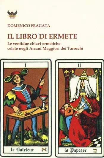 Promozione Il libro di Ermete. Le ventidue chiavi ermetiche celate negli Arcani Maggiori dei tarocchi. Vol. 1