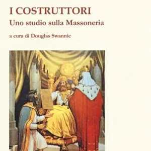 I costruttori. Uno studio sulla massoneria Miglior Prezzo