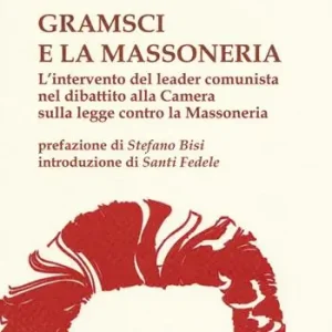 Gramsci e la massoneria. L‘intervento del leader comunista nel dibattito alla Camera sulla legge contro la massoneria Sconto