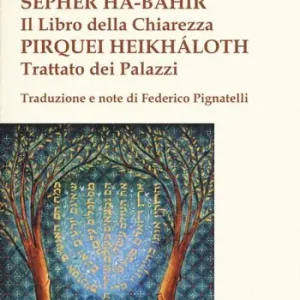 Sepher ha-bahir (Il libro della chiarezza)-Pirquei heikháloth (Trattato dei Palazzi) Soddisfatti O Rimborsati