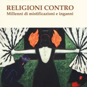 Economico Religioni contro. Millenni di mistificazioni e inganni