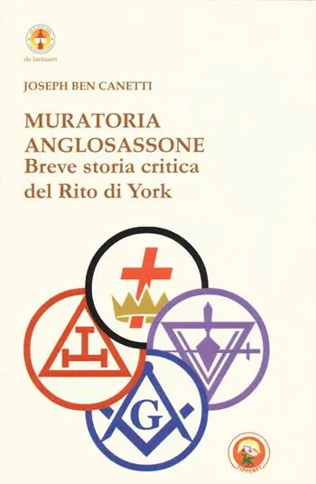 Muratoria anglosassone. Breve storia critica del Rito di York Ultimissimo Modello
