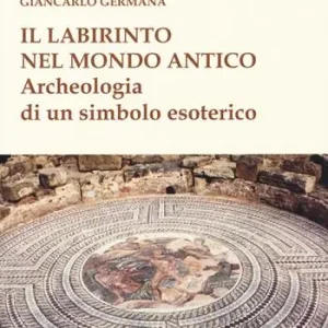 Di Tendenza Il labirinto nel mondo antico. Archeologia di un simbolo esoterico