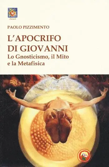 L‘apocrifo di Giovanni. Lo gnosticismo, il mito e la metafisica Super Prezzo