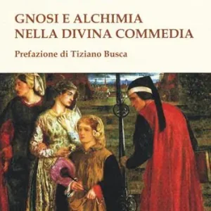 Esclusivo Gnosi e alchimia nella «Divina Commedia»