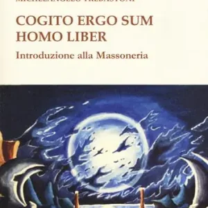 Cogito ergo sum homo liber. Introduzione alla massoneria Promo Stagionale