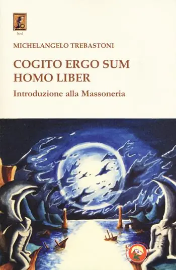 Cogito ergo sum homo liber. Introduzione alla massoneria Promo Stagionale