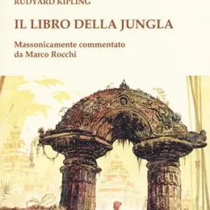Consegna Rapida Il libro della jungla. Massonicamente commentato da Marco Rocchi