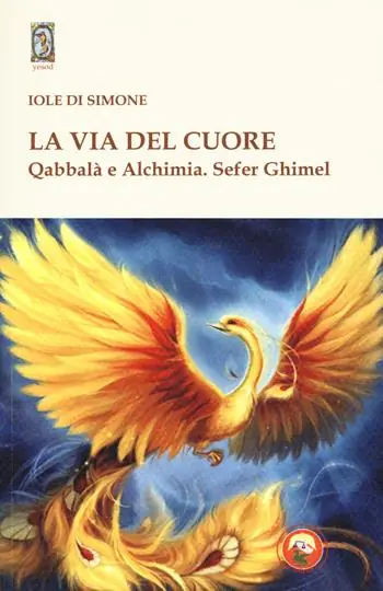 La via del cuore. Qabbalà e alchimia. Sefer Ghimel Miglior Prezzo