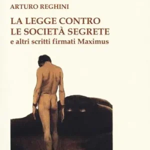 La legge contro le società segrete e altri scritti firmati Maximus Prezzo Conveniente