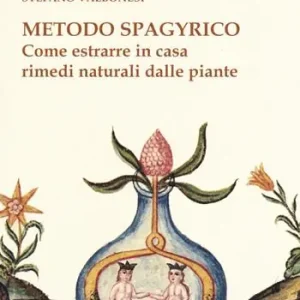 Miglior Prezzo Metodo spagyrico. Come estrarre in casa rimedi naturali dalle piante
