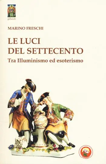 Le luci del Settecento. Tra illuminismo ed esoterismo Quantità Limitata