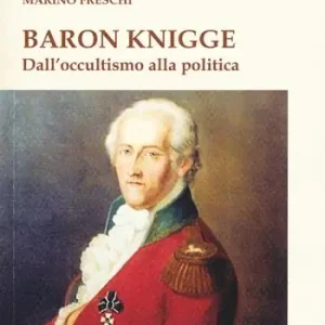 Baron Knigge. Dall‘occultismo alla politica Ultime Pezzi