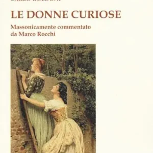 Più Venduto Le donne curiose. Massonicamente commentato da Marco Rocchi
