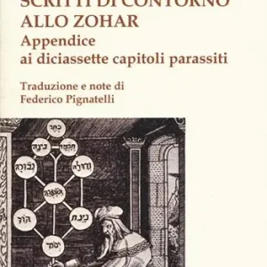 Solo Oggi Scritti di contorno allo Zohar. Appendice ai diciassette capitoli parassiti