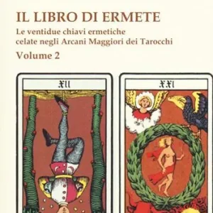 Il libro di Ermete. Le ventidue chiavi ermetiche celate negli Arcani Maggiori dei tarocchi. Vol. 2 Promozione Esclusiva