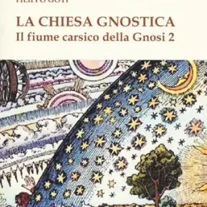 Il fiume carsico della Gnosi. Vol. 2 La Chiesa Gnostica Acquista Ora