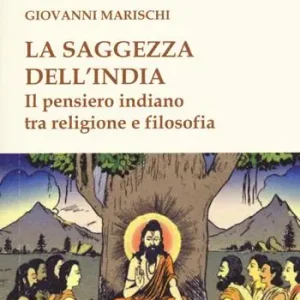 La saggezza dell‘India. Il pensiero indiano tra religione e filosofia Promozione Esclusiva