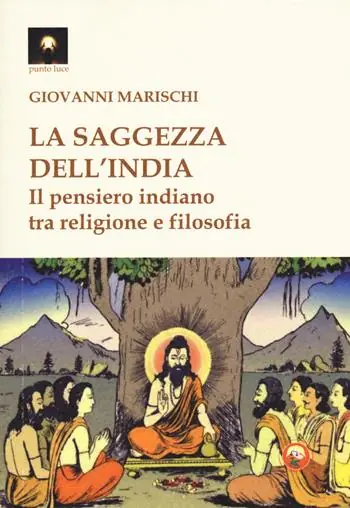 La saggezza dell‘India. Il pensiero indiano tra religione e filosofia Promozione Esclusiva