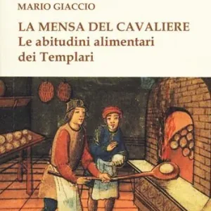 La mensa del cavaliere. Le abitudini alimentari dei Templari Affare