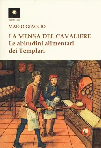 La mensa del cavaliere. Le abitudini alimentari dei Templari Affare