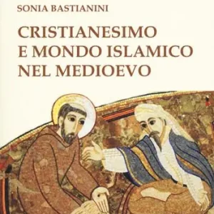 Cristianesimo e mondo islamico nel medioevo Must-Have