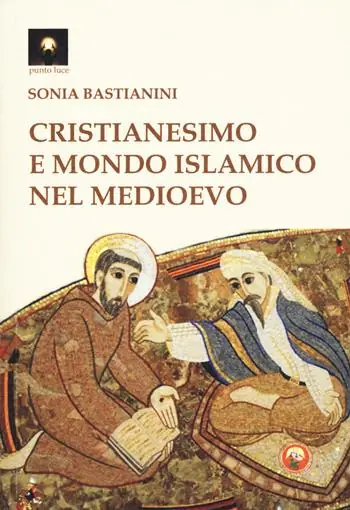 Cristianesimo e mondo islamico nel medioevo Must-Have