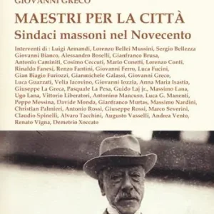 Maestri per la Città. Sindaci massoni nel Novecento Nuova Collezione