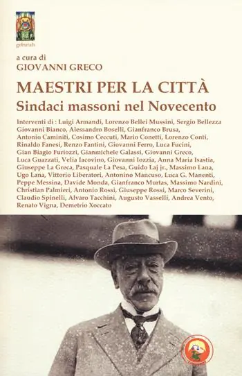 Maestri per la Città. Sindaci massoni nel Novecento Nuova Collezione
