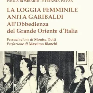 La loggia femminile «Anita Garibaldi» all‘obbedienza del Grande Oriente d‘Italia Pagamento Sicuro