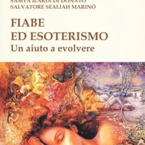 Fiabe ed esoterismo. Un aiuto a evolvere Popolare