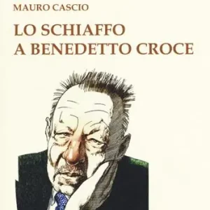 Offerta Del Giorno Lo schiaffo a Benedetto Croce