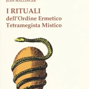 Acquista Ora I rituali dell‘ordine ermetico. Tetramegista mistico