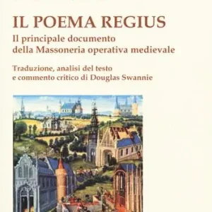 Ordina Subito Il poema regius. Il principale documento della massoneria operativa medievale